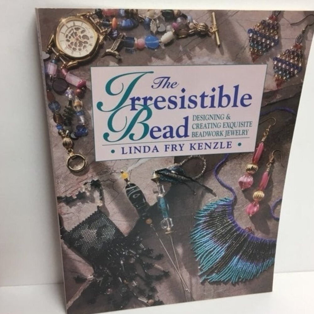 The Irresistible Bead Designing Creating Exquisite Beadwork Jewelry Fry Kenzle